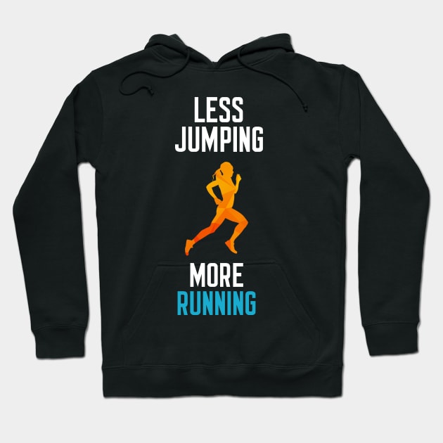 Less Jumping More Running Hoodie by cleverth